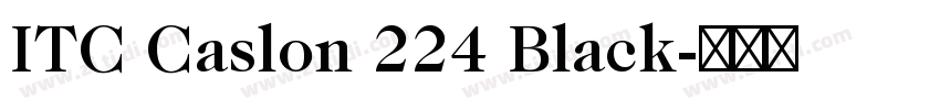 ITC Caslon 224 Black字体转换